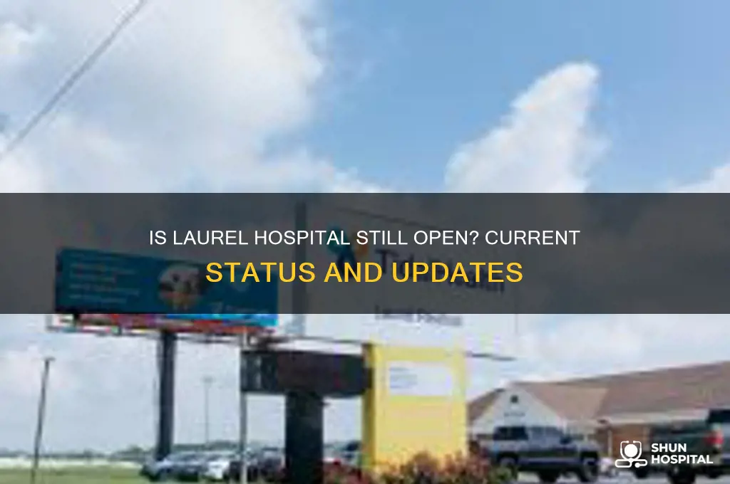 is laurel hospital still open