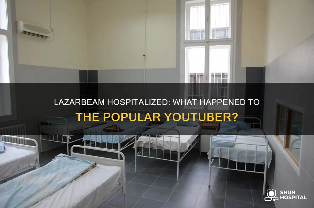 is lazarbeam in the hospital