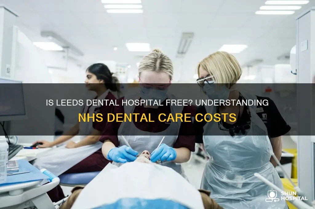 is leeds dental hospital free