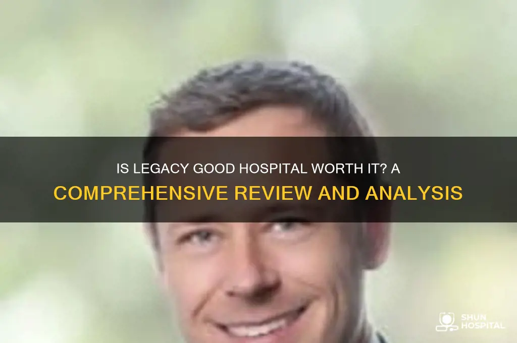 is legacy good hospital
