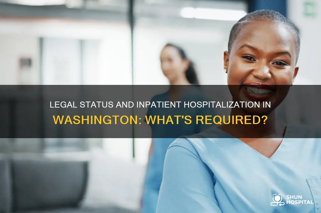 is legal status a requirement of inpatient hospitalization wa
