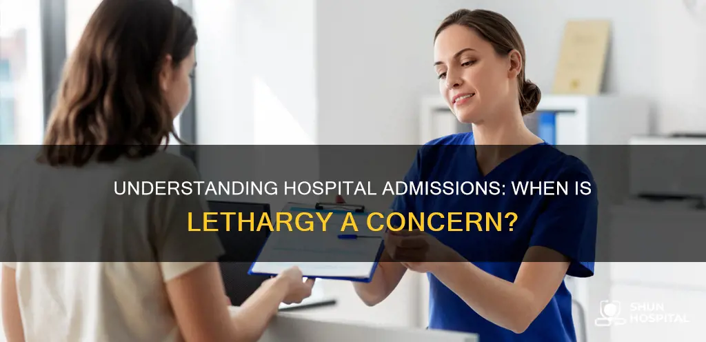 is lethargy alone reason for hospital admission
