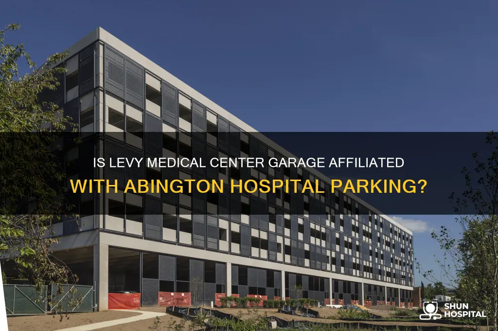 is levy medical center garage part of abington hospital parking
