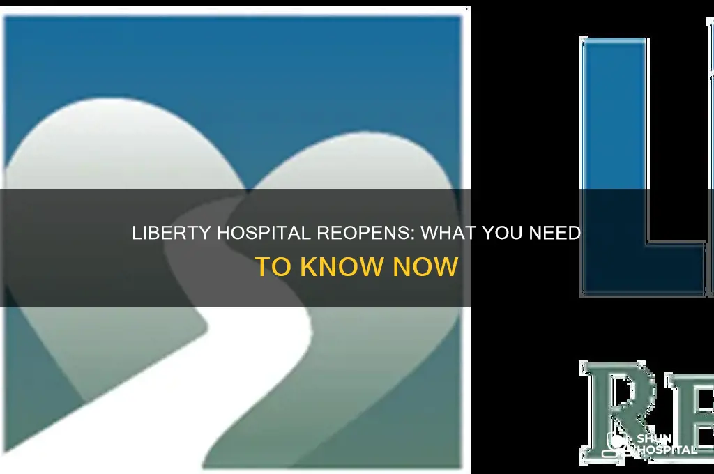 is liberty hospital back open