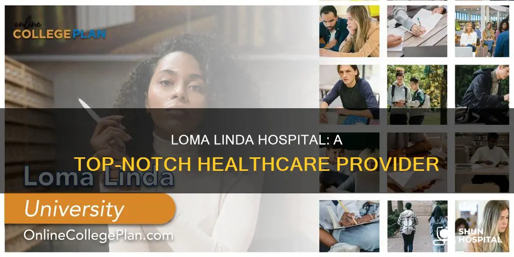 is loma linda hospital a good hospital