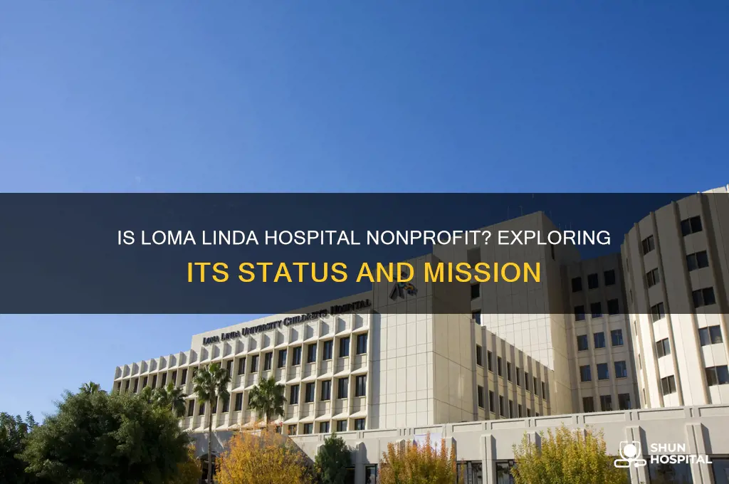 is loma linda hospital nonprofit