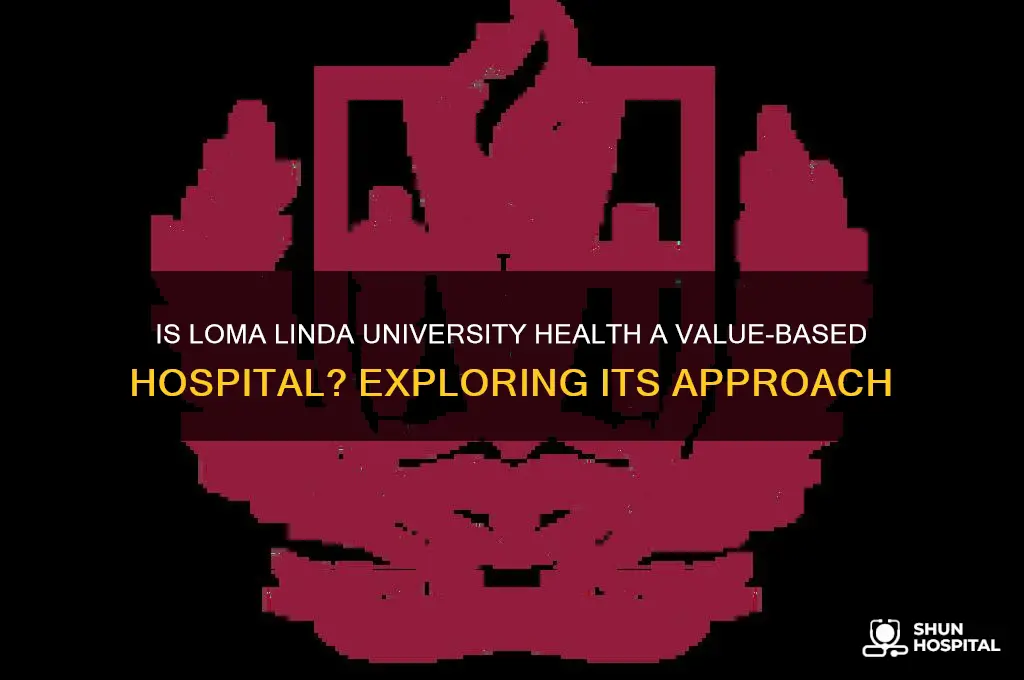 is loma linda university health a value based hospital