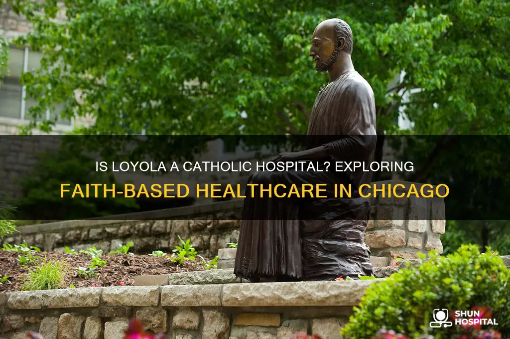is loyola a catholic hospital