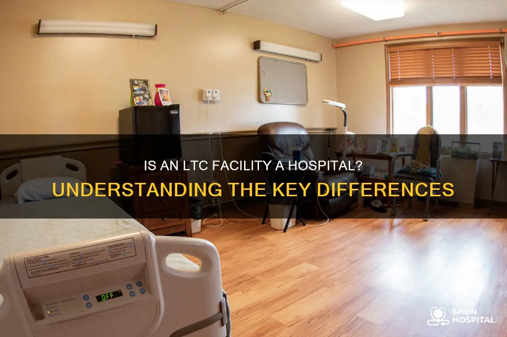 is ltc facility a hospital