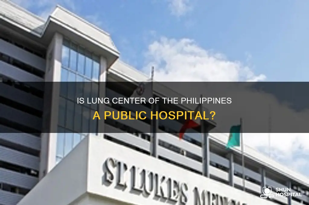 is lung center of the philippines a public hospital