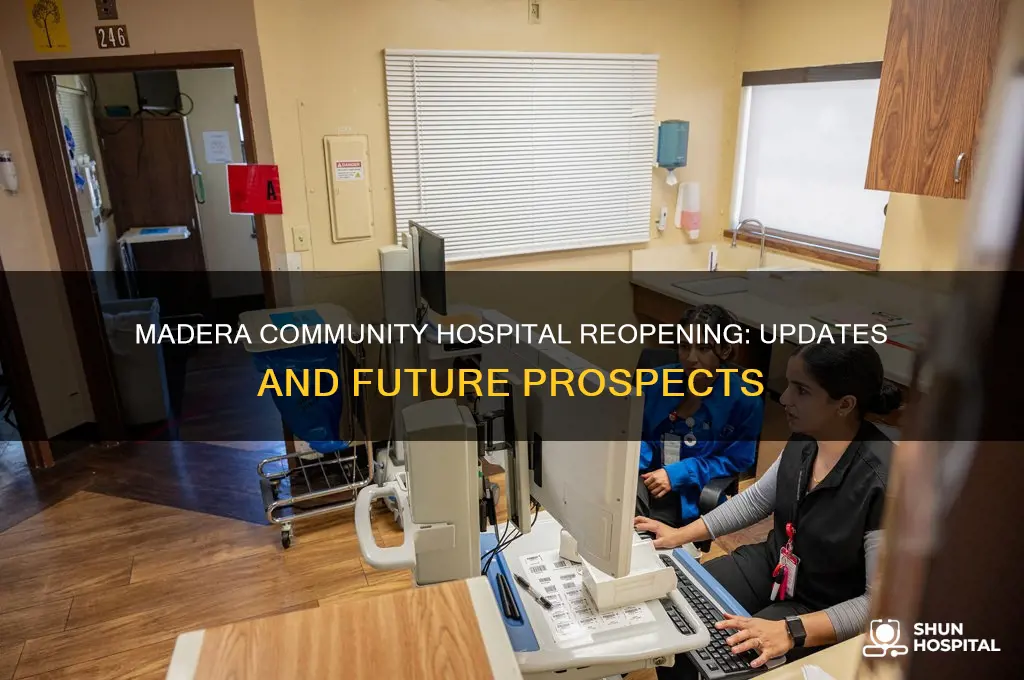 is madera community hospital reopening