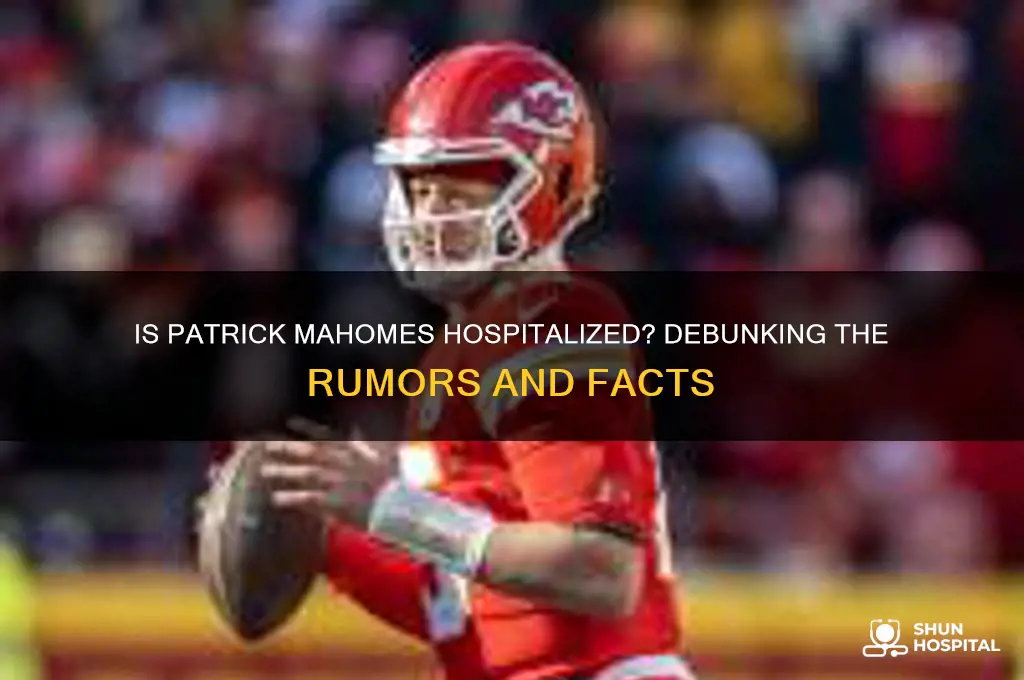 is mahomes in the hospital