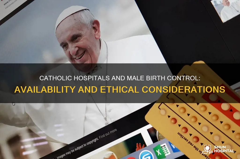 is male birth control available from catholic based hospitals