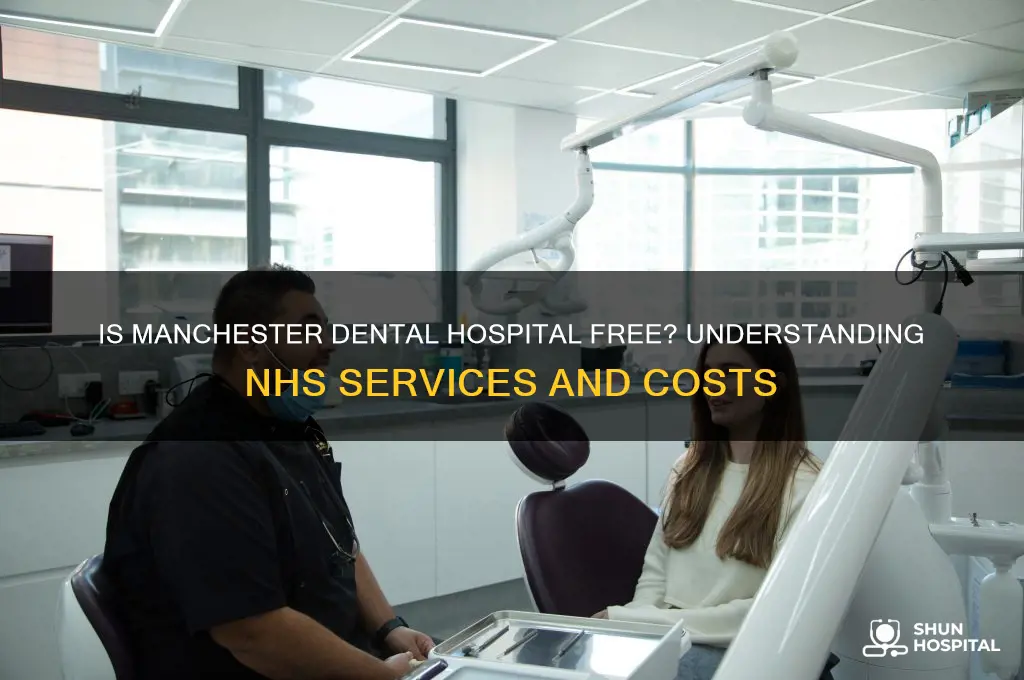 is manchester dental hospital free