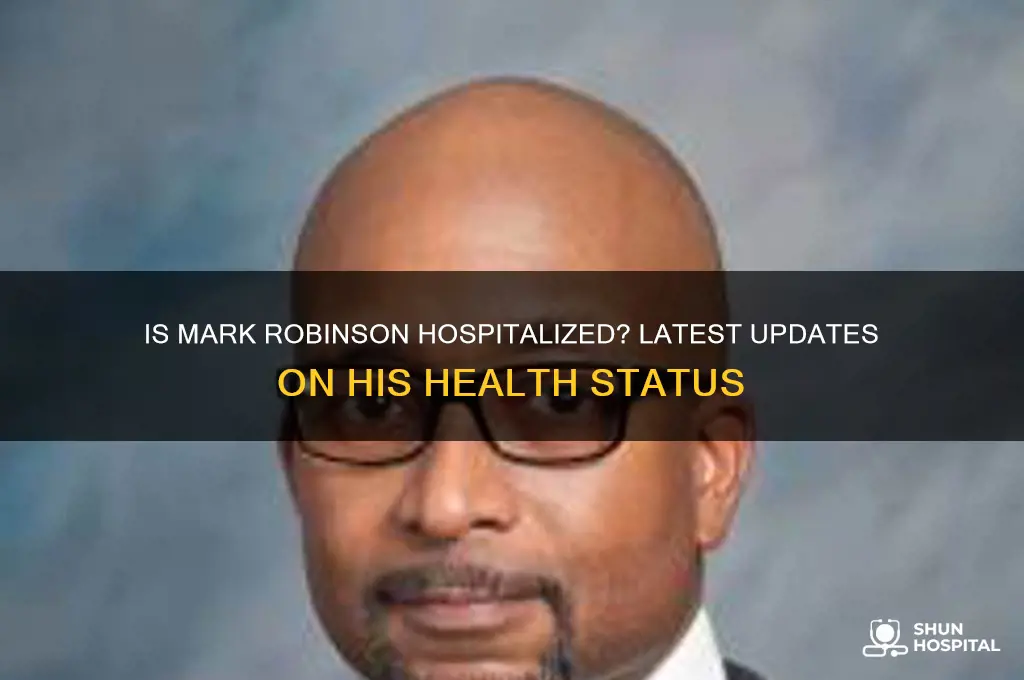 is mark robinson hospitalized