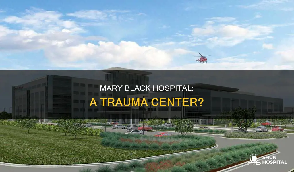 is mary black hospital a trauma center