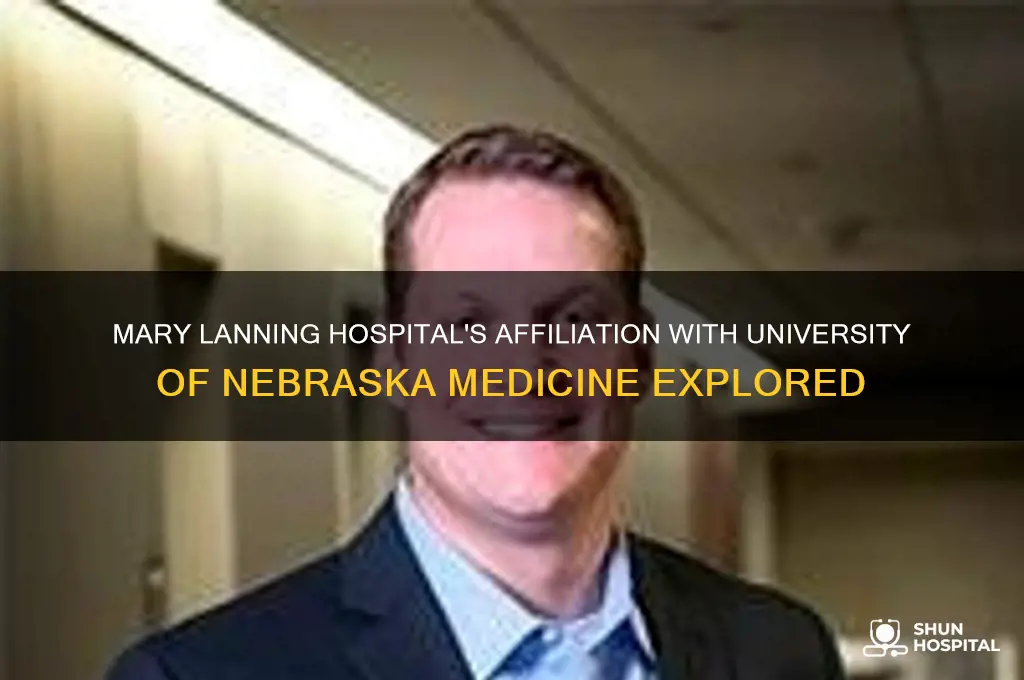 is mary lanning hospital connected with university of ne medicine