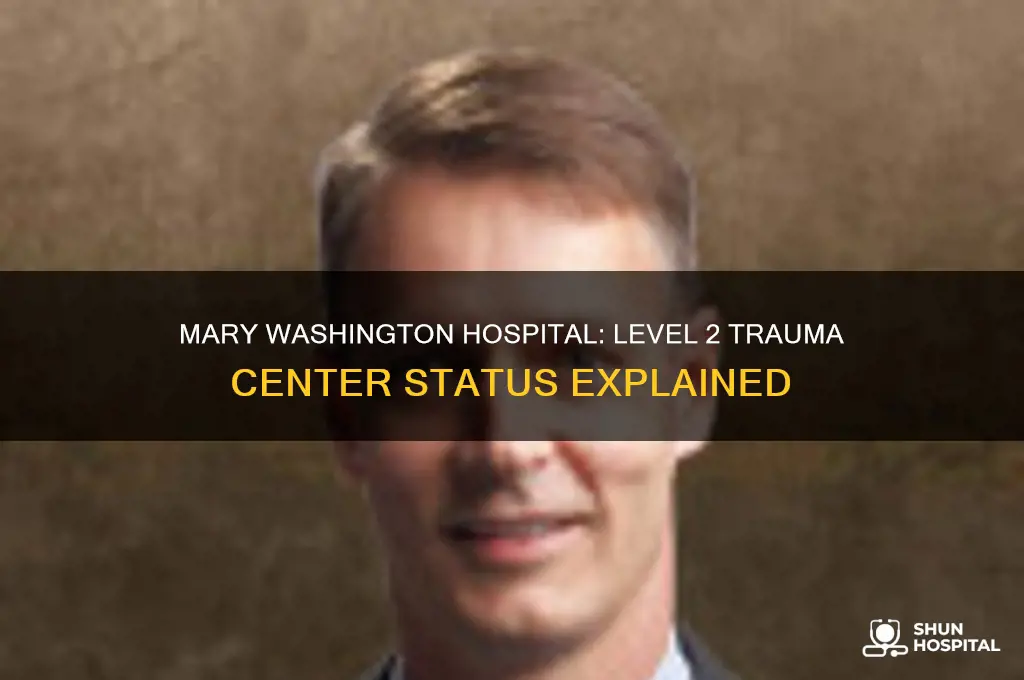 is mary washington hospital a level 2 trauma center