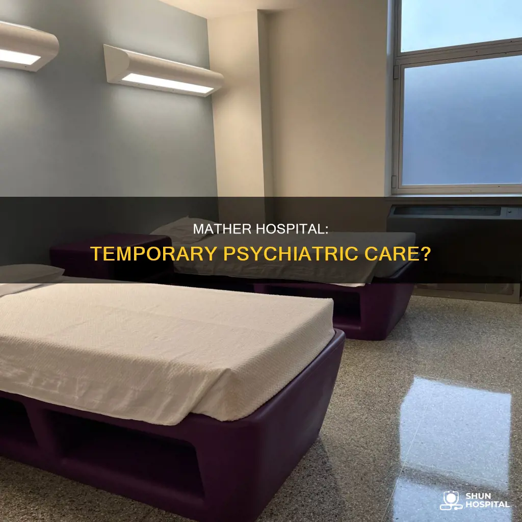 is mather hospital a temporary psychiatric physician