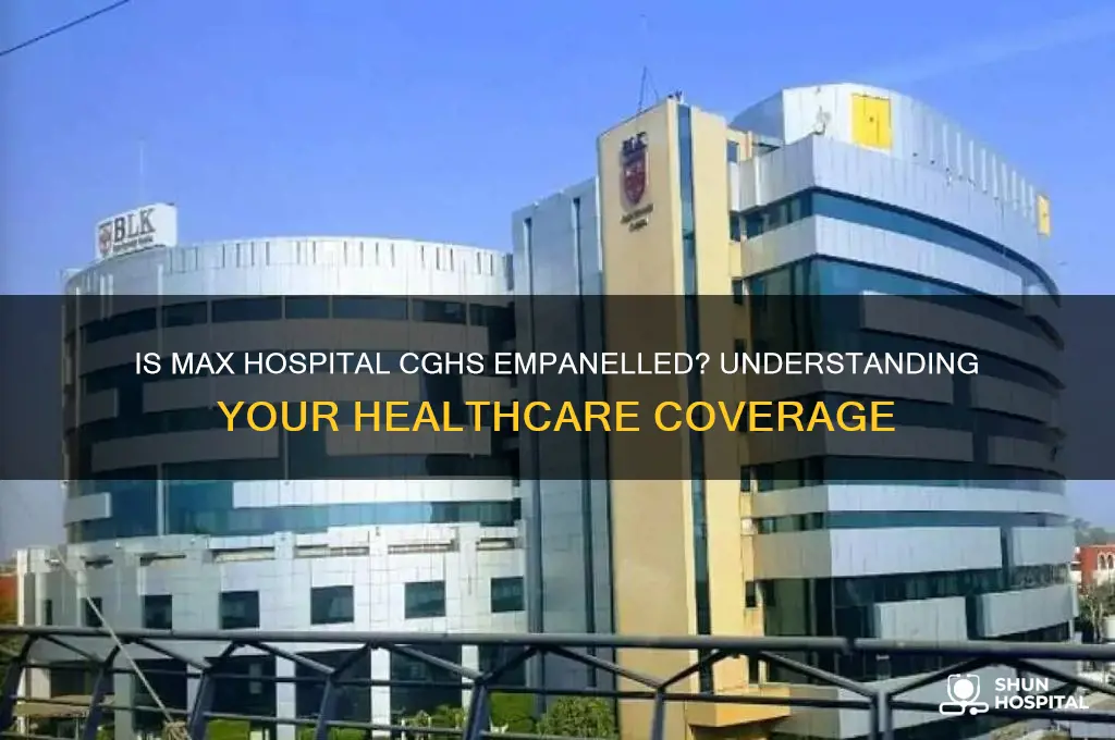 is max hospital cghs empanelled