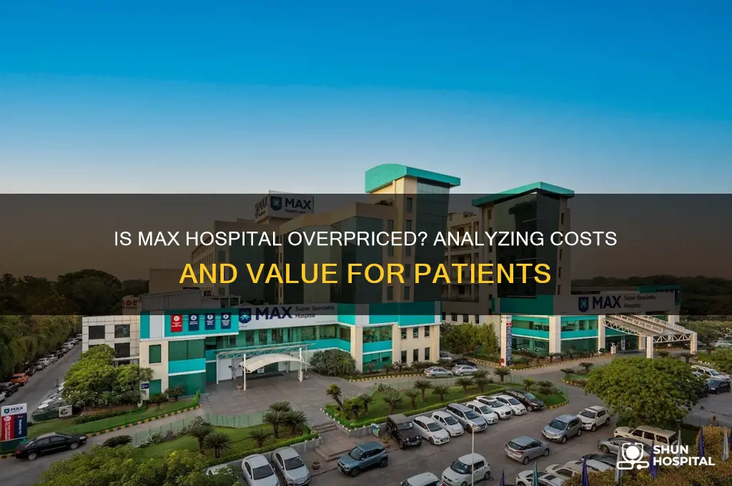 is max hospital expensive