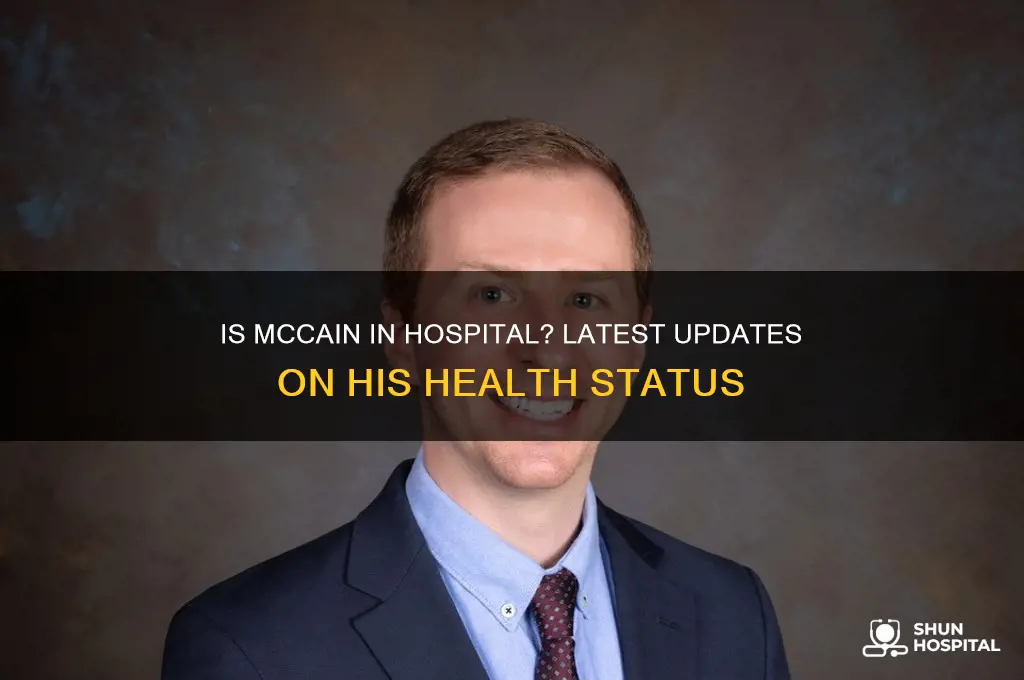 is mccain in hospital