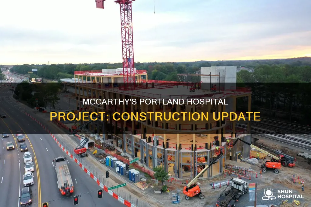 is mccarthy building a hospital in portland