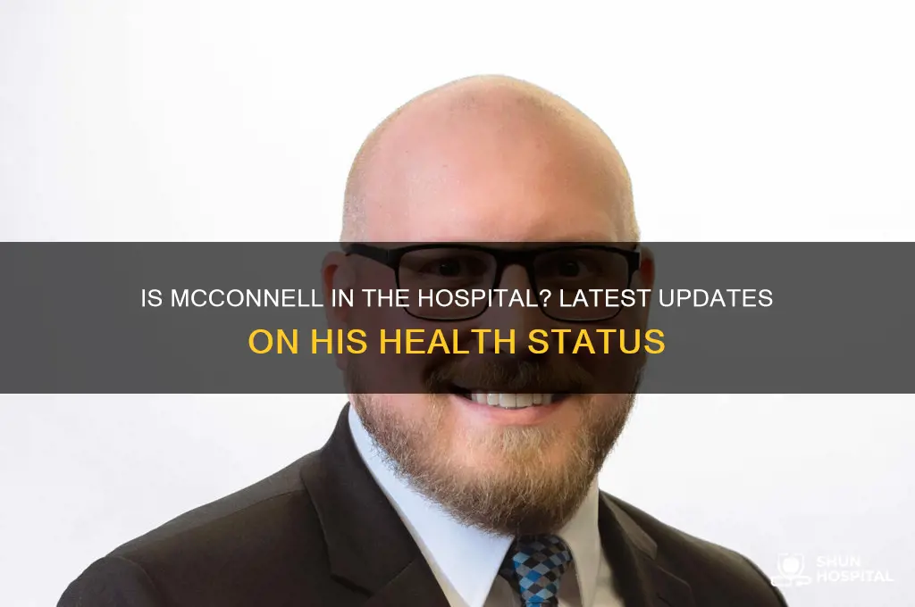 is mcconnell in the hospital