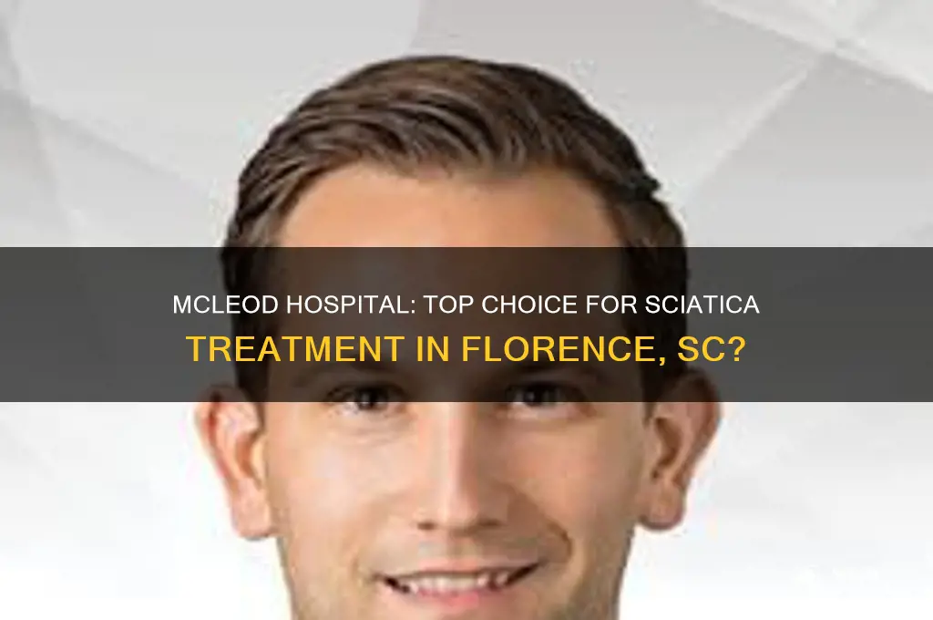 is mcleod hospital best for sciatica in florence sc
