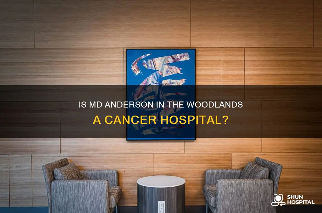 is md anderson in the woodlands a cancer hospital