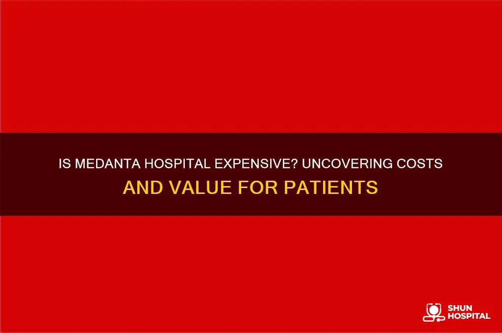 is medanta hospital expensive