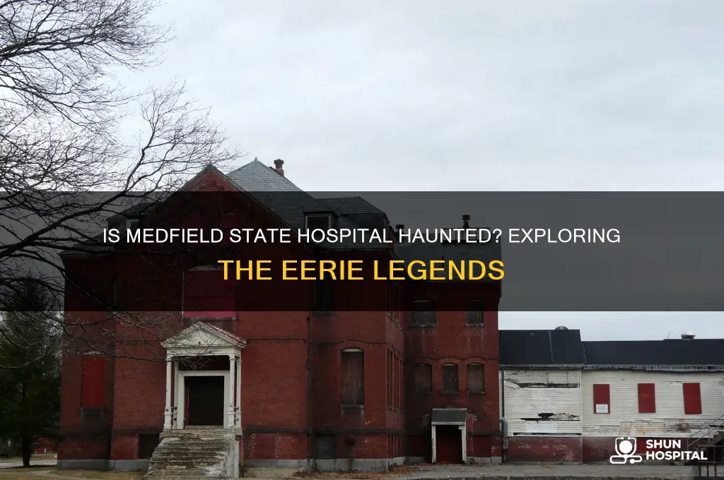 is medfield state hospital haunted