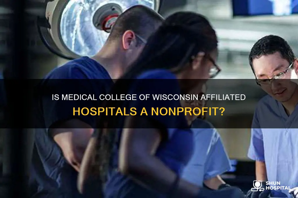 is medical college of wisconsin affiliated hospitals a nonprofit