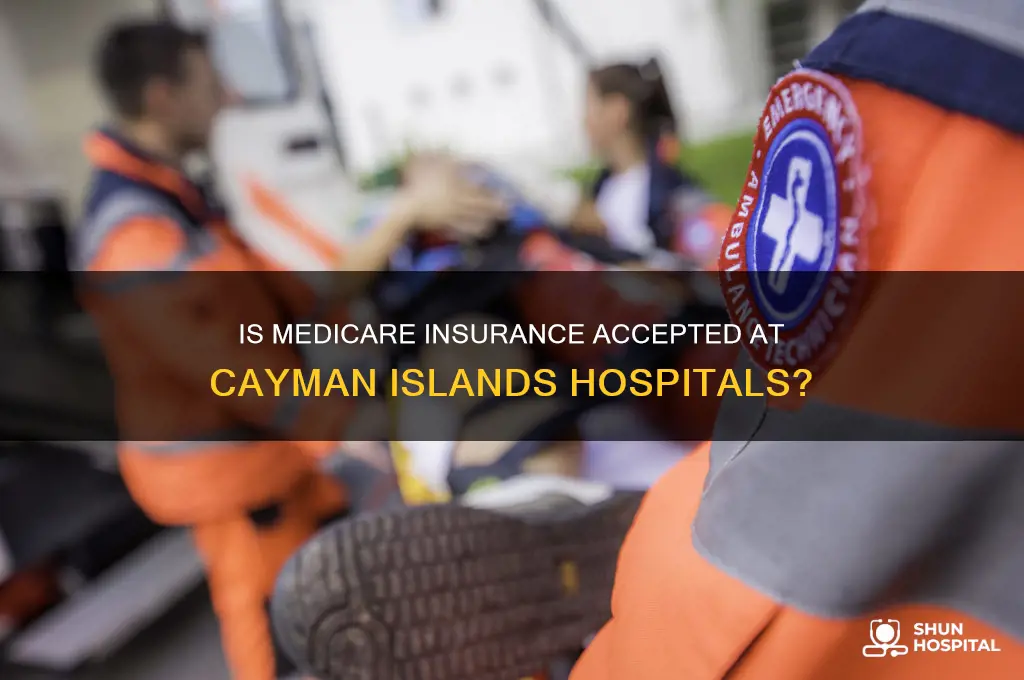 is medicare insurance acceptable in the cayman islands at hospitals