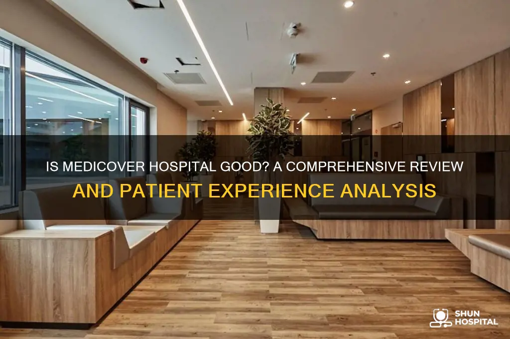 is medicover hospital good
