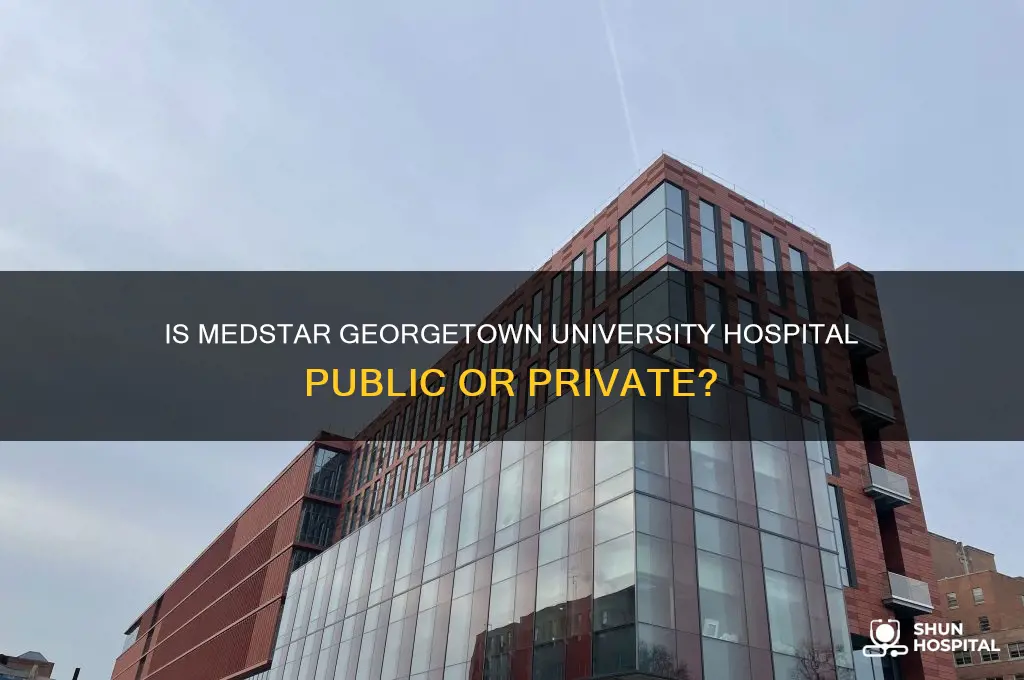 is medstar georgetown university hospital a public state hospital