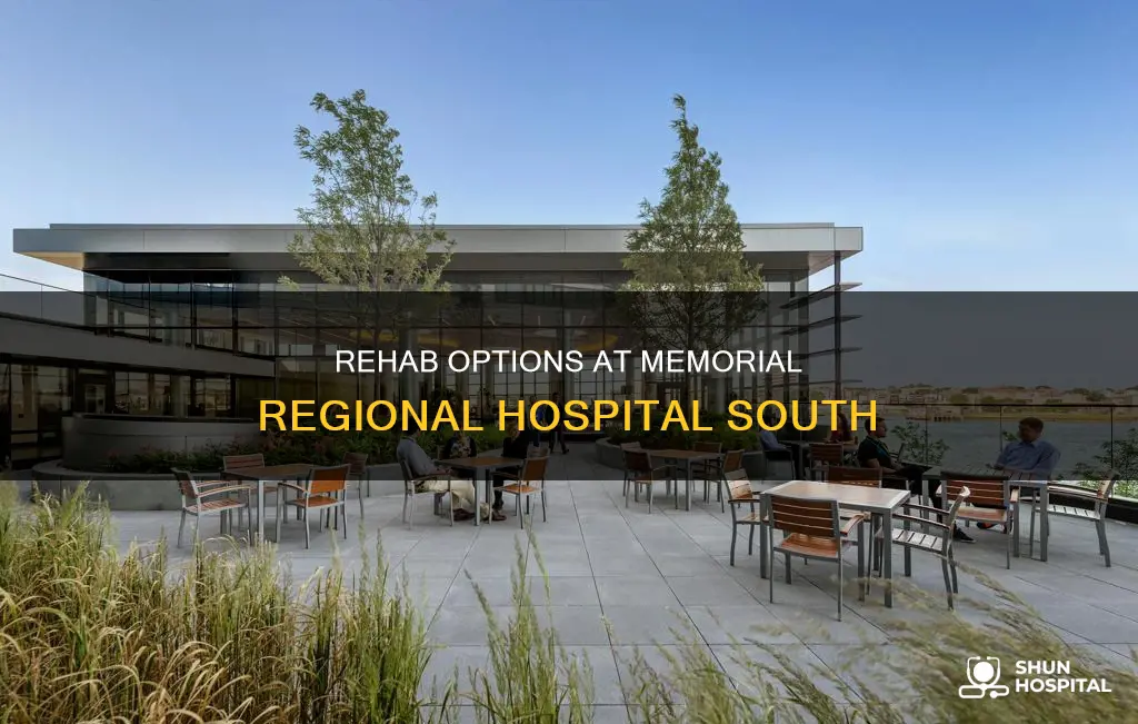 is memorial regional hospital south only rehab