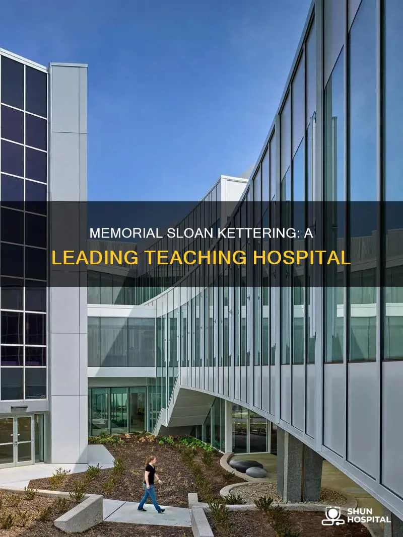 is memorial sloan kettering a teaching hospital