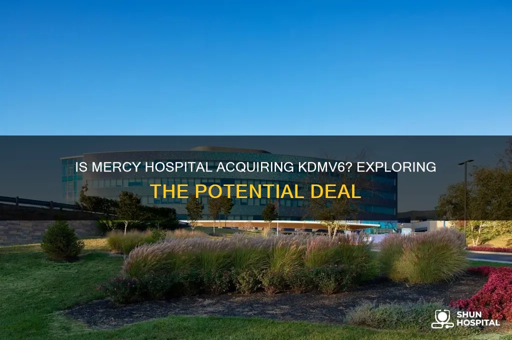 is mercy hospital buying kdmv6