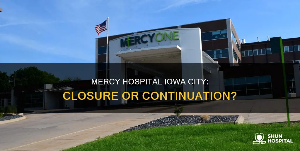 is mercy hospital in iowa city closing