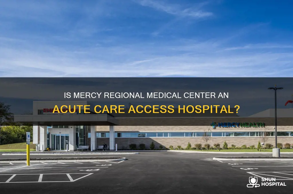 is mercy regional medical center an acute care access hospital