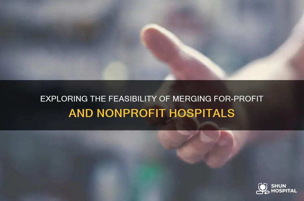 is merger between for profit and nonprofit hospitals possible