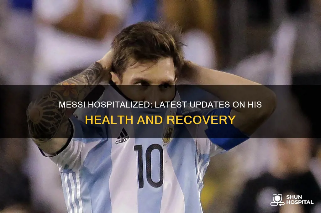 is messi in the hospital