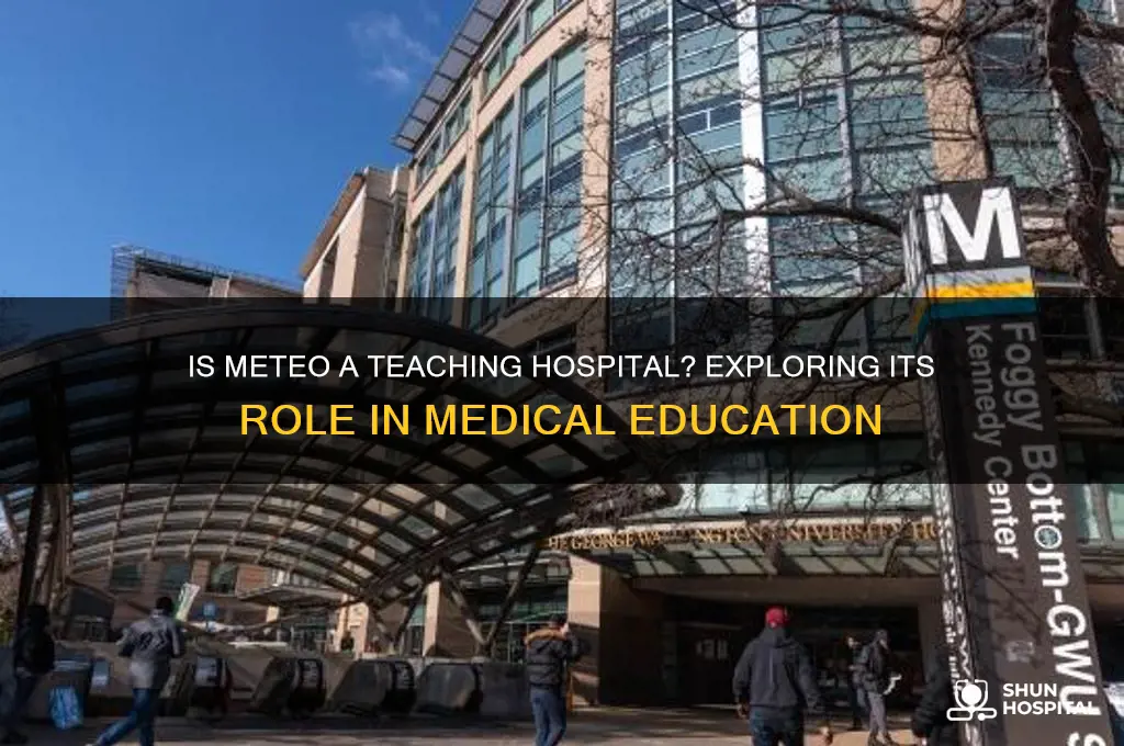 is meteo a teaching hospital