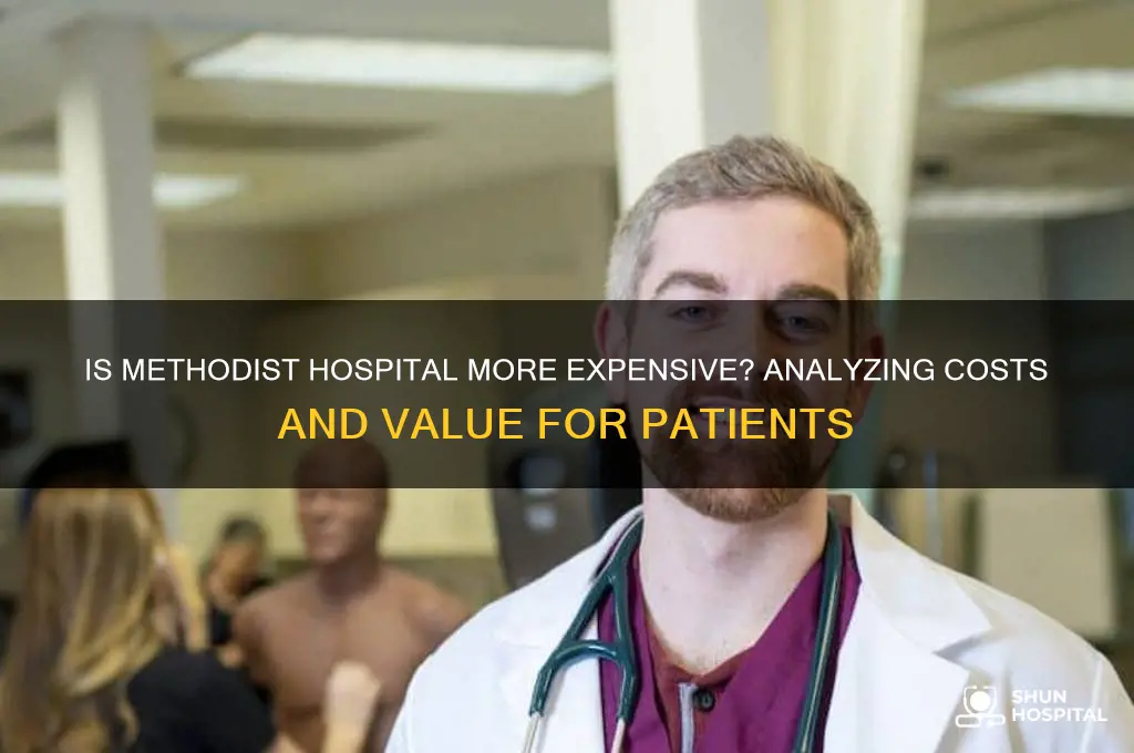 is methodist hospital more expensive