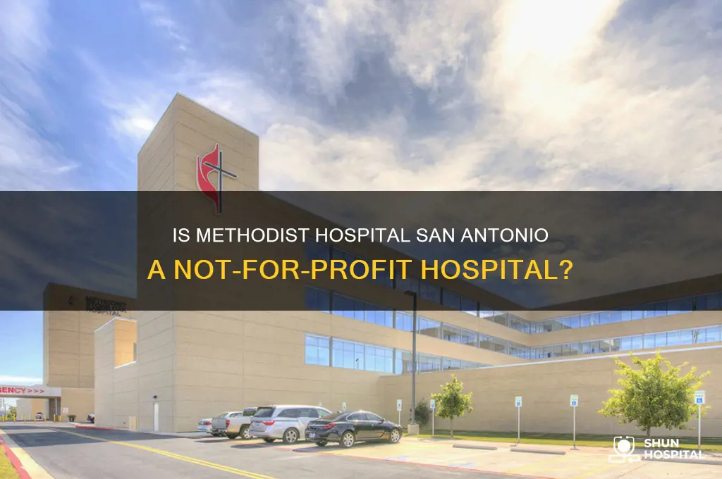 is methodist hospital san antonio a not for profit hospital