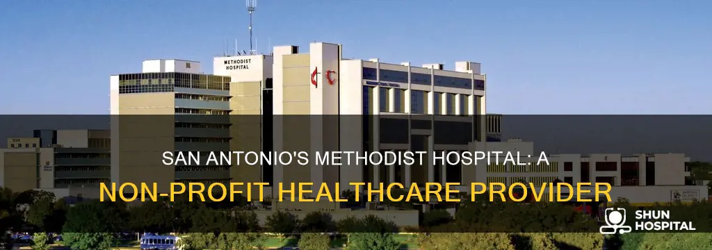 is methodist hospital san antonio non profit