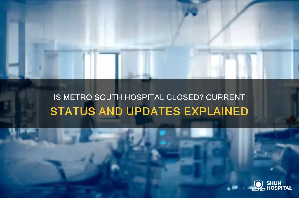 is metro south hospital closed