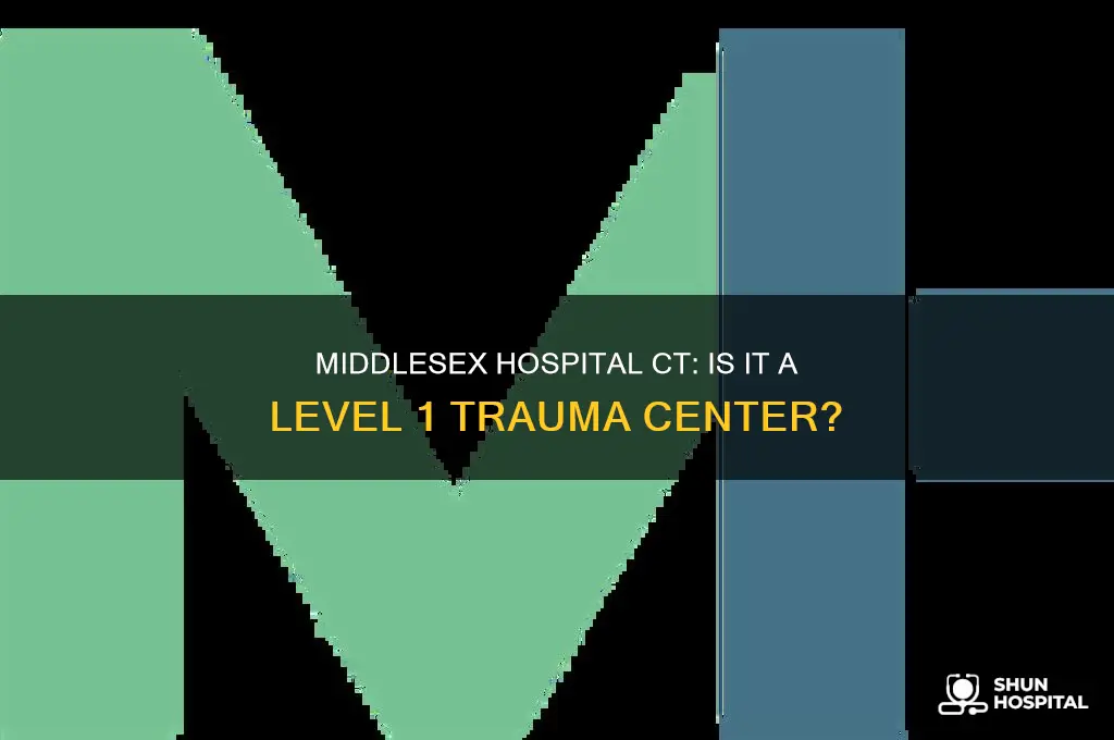 is middlesex hospital in ct a level 1 trauma center