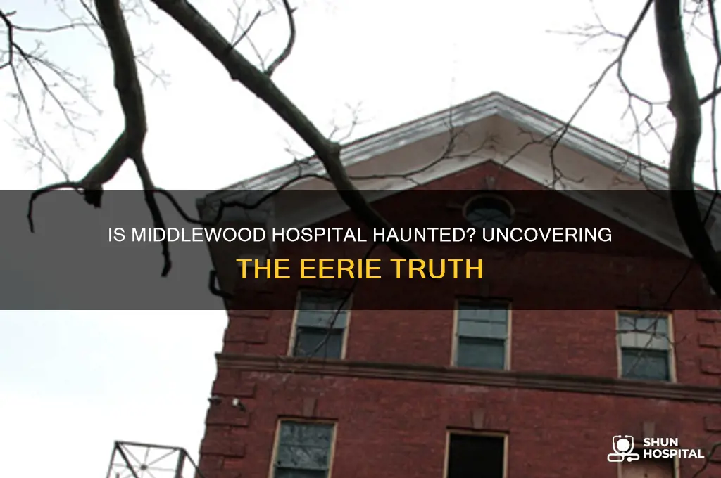 is middlewood hospital haunted
